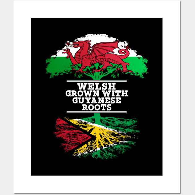 Welsh Grown With Guyanese Roots - Gift for Guyanese With Roots From Guyana Wall Art by Country Flags